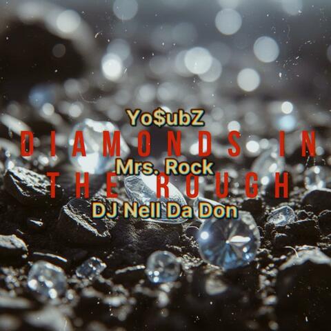 Diamonds in the Rough (feat. Mrs. Rock & Dj Nell Da Don)