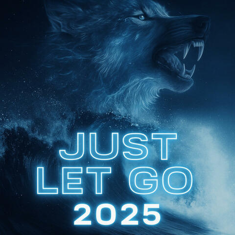 Just Let Go 2025