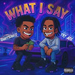 What I Say? (feat. TRT ACE)