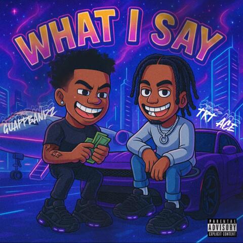 What I Say? (feat. TRT ACE)