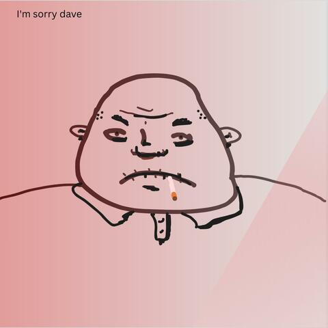 i'm sorry dave
