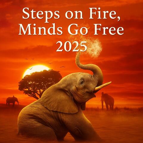 Steps on Fire, Minds Go Free 2025