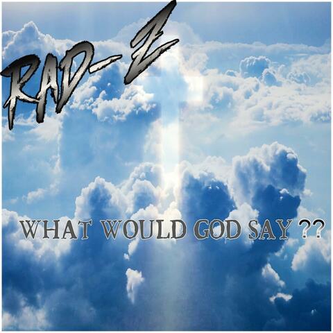 What Would God Say??