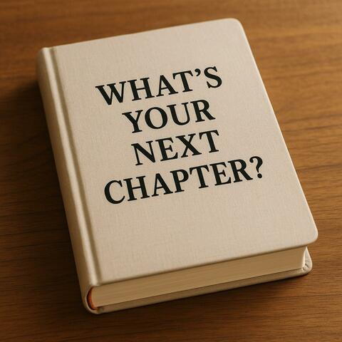 What's Your Next Chapter?