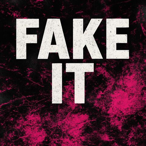 Fake It