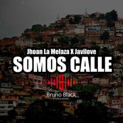 Jhoan la Melaza x Javilove -Somos Calle