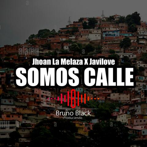 Jhoan la Melaza x Javilove -Somos Calle