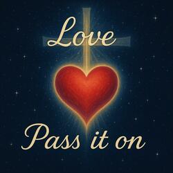 Love (Pass it on)