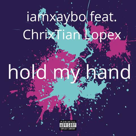 hold my hand (feat. ChrixTian Lopex)