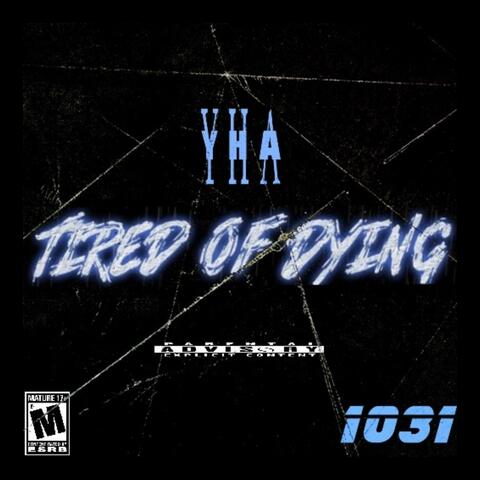 TIRED OF DYING