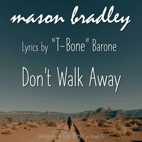 Don't Walk Away (feat. T-Bone Barone)