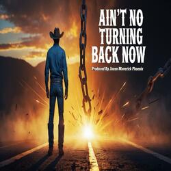 Ain't No Turning Back Now