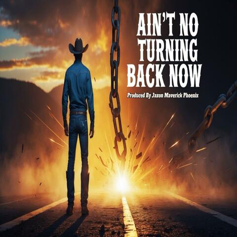 Ain't No Turning Back Now