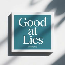 Good at Lies