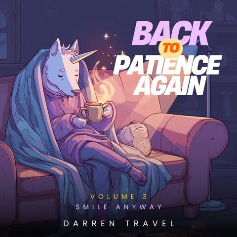Back To Patience Again, Smile Anyway