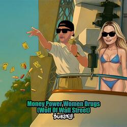 Money Power Women Drugs (Wolf Of Wall Street)