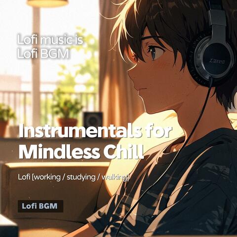 Instrumentals for Mindless Chill (Lofi Music)