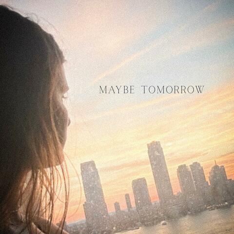 Maybe Tomorrow