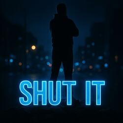 Shut it