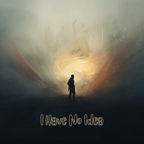 I have No Idea