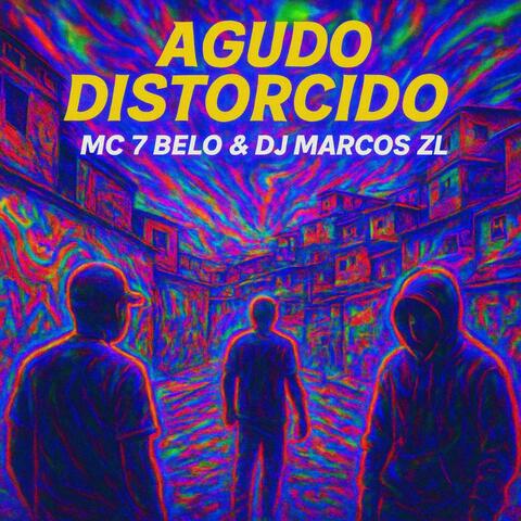 Agudo Distorcido (feat. MC 7 Belo)