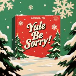 Yule Be Sorry