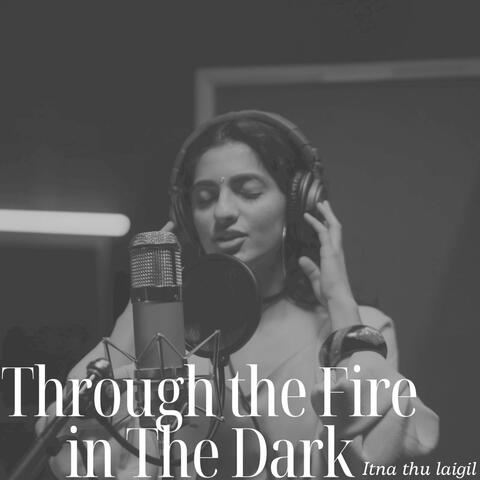 Through the Fire in The Dark