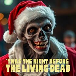 'Twas the Night Before the Living Dead (Christmas Theme)