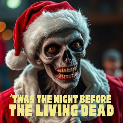 'Twas the Night Before the Living Dead (Christmas Theme)