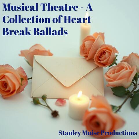 Musical Theatre (A Collection of Heart Break Ballads)