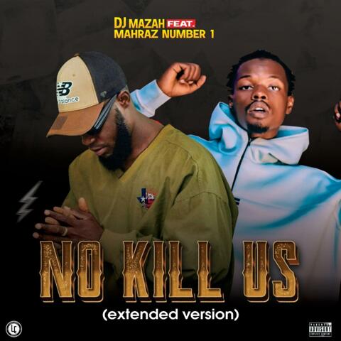 No Kill Us (feat Mahraz Number 1) [Extended Version]