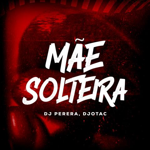 Mãe Solteira (feat. DJotaC)