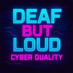 Deaf But Loud (Cyb3r 3ch0)