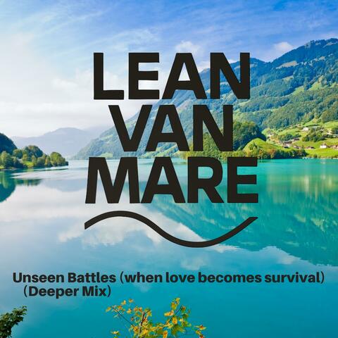 Unseen Battles (when love becomes survival) (Deeper Mix)