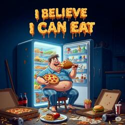 I Believe I Can Eat