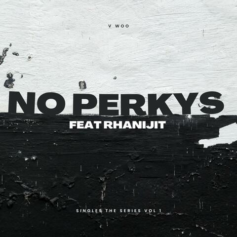 No Perkys (feat. Rhanijit)