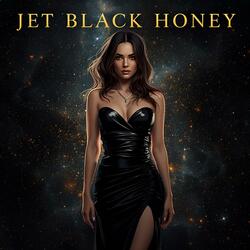 Jet Black Honey