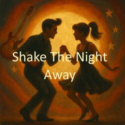 Shake the Night Away