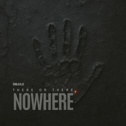 There Or There, Nowhere