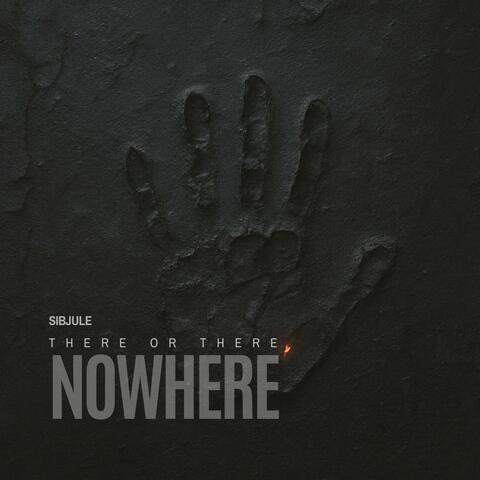There Or There, Nowhere