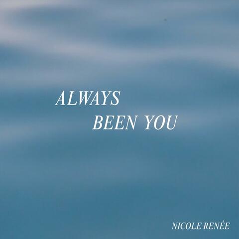 always been you