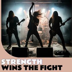 Strength Wins the Fight