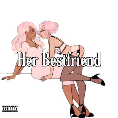 Her Bestfriend (feat. Twinzo2)