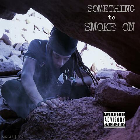 Something to Smoke On