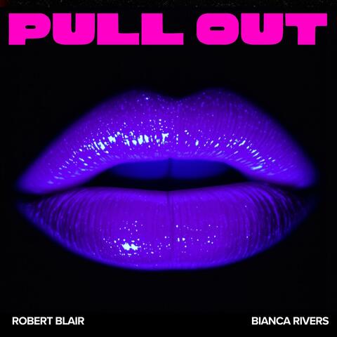 Pull Out (feat. Bianca Rivers)
