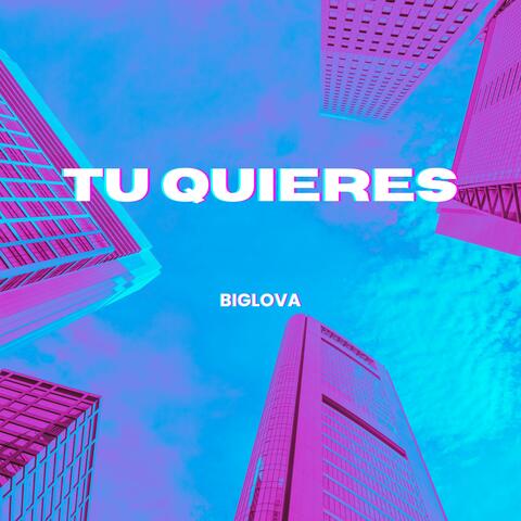 TU QUIERES