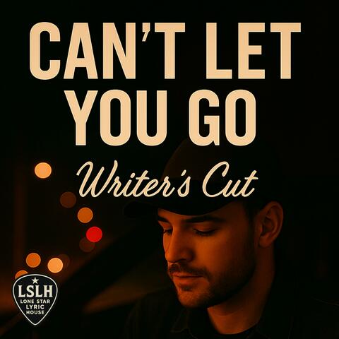 Can't let you go (writer's cut)