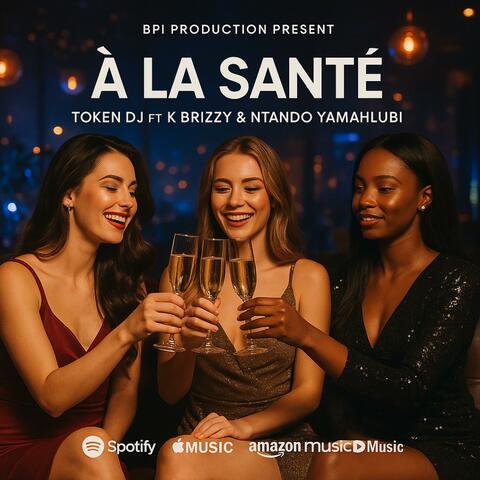 A la Sante (feat. K Brizzy & Ntando Yamahlubi)