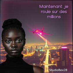 Maintenant je roule sur des millions