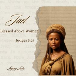 Jael: Blessed Above Women
